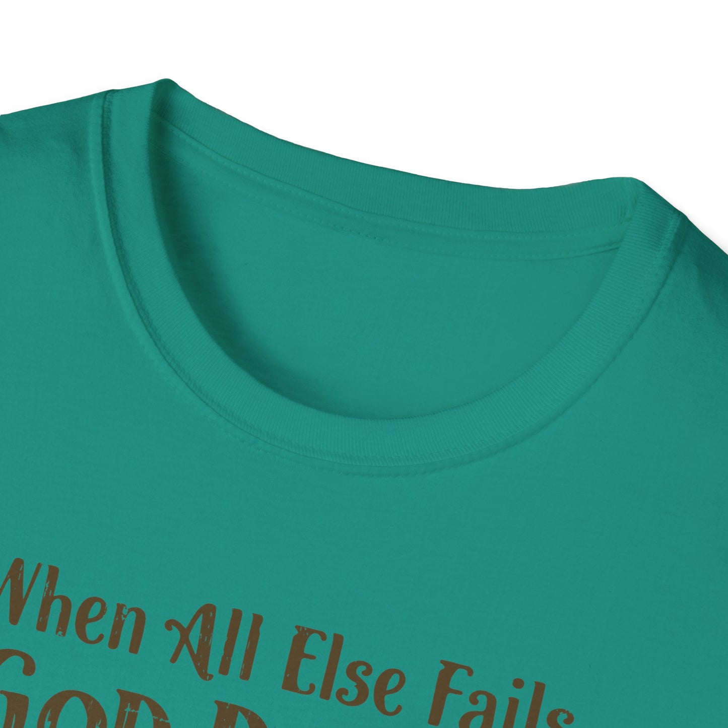 When All Else Fails God Doesn't Christian Unisex T-shirt