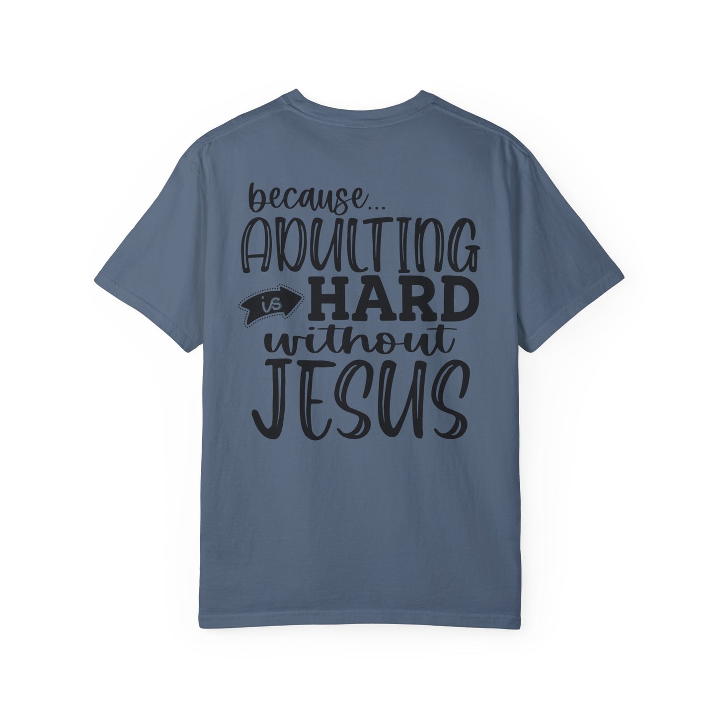 Pray On It Through It Over It Because Adulting Is Hard Without Jesus Unisex Christian T-shirt