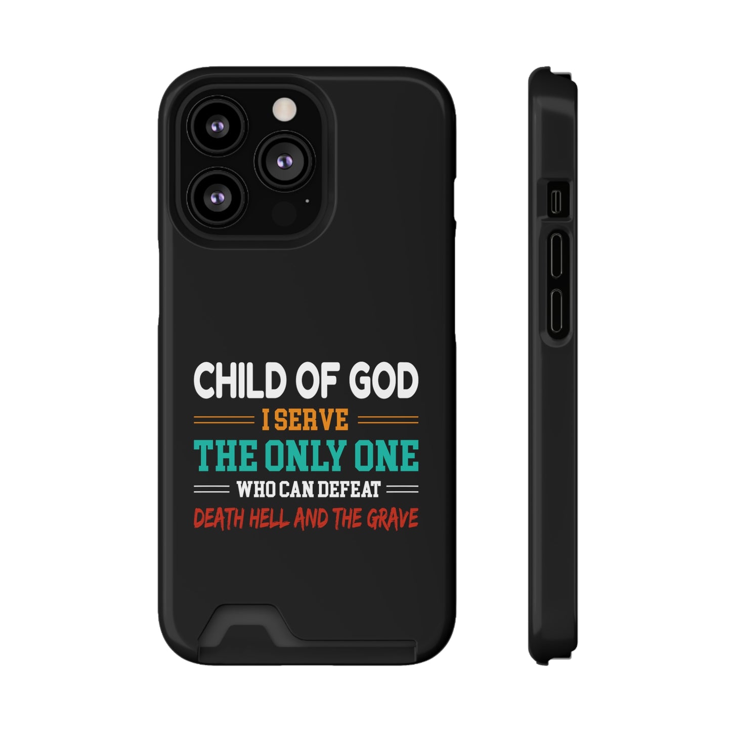 Child Of God I Serve The Only One Who Can Defeat Death Hell And The Grave Christian Phone Case With Card Holder Printify