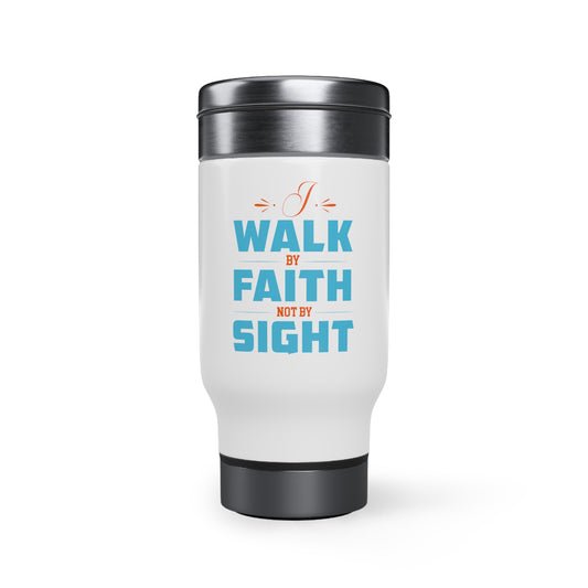 I Walk By Faith Not By Sight  (2) Travel Mug with Handle, 14oz