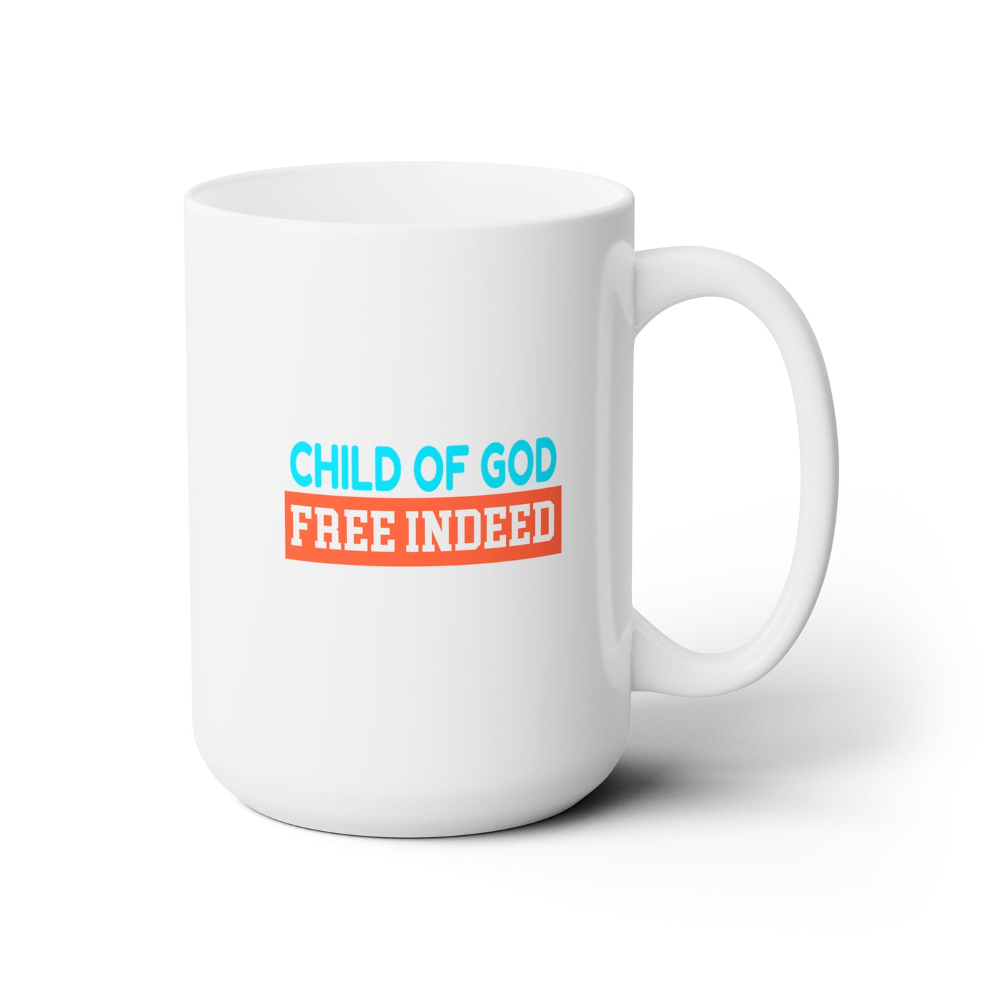 Child Of God Free Indeed Christian White Ceramic Mug 15oz (double sided print)