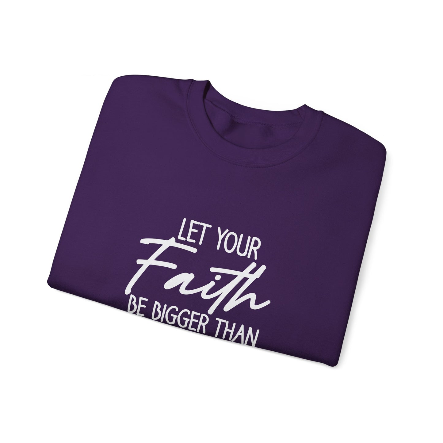 Let your Faith Be Bigger Than Your Fear Unisex Heavy Blend™ Crewneck Christian Sweatshirt