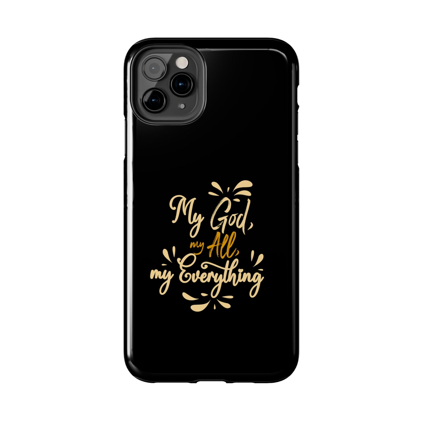 My God My All My Everything  Tough Phone Cases, Case-Mate