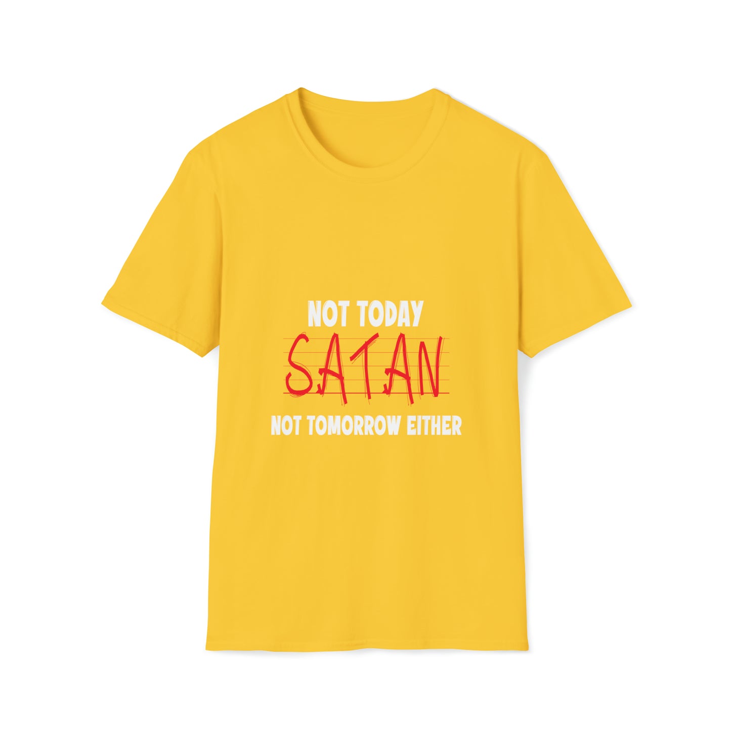 Not Today Satan Not Tomorrow Either  Unisex T-shirt Printify