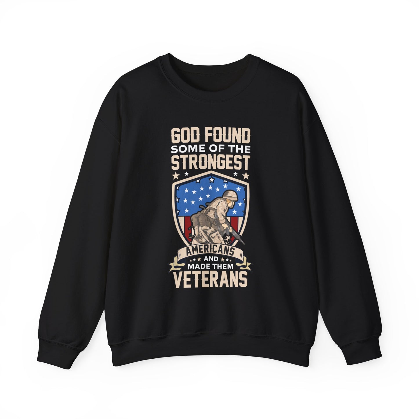 God Found Some Of The Strongest Americans And Made Them Veterans American Patriotic   Unisex Heavy Blend™ Crewneck Christian Sweatshirt