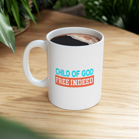 Child Of God Free Indeed Christian White Ceramic Mug 11oz (double sided print) Printify