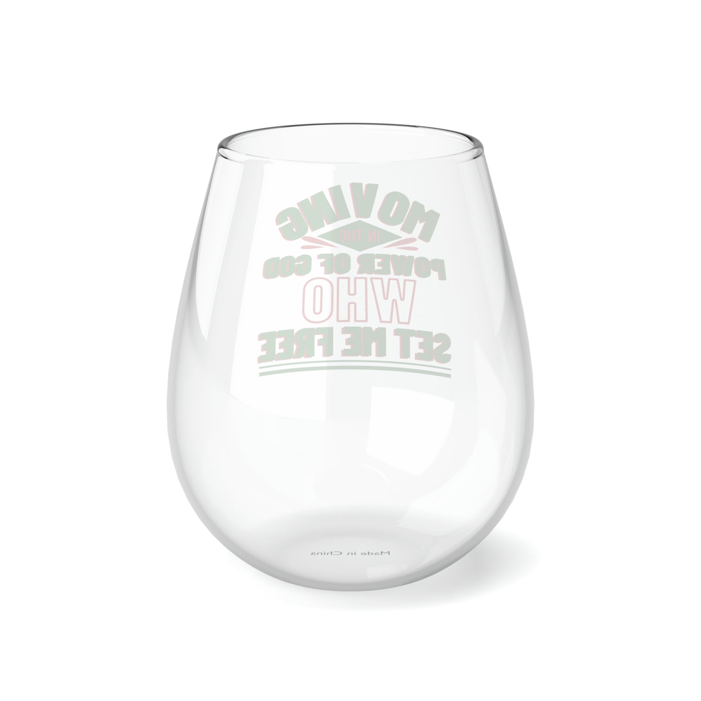 Moving In The Power Of God Who Set Me Free Stemless Wine Glass, 11.75oz