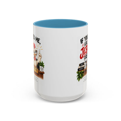 Christian Coffee Mug - "If You Need Me Ask Jesus First" Accent Mug (11/15oz)