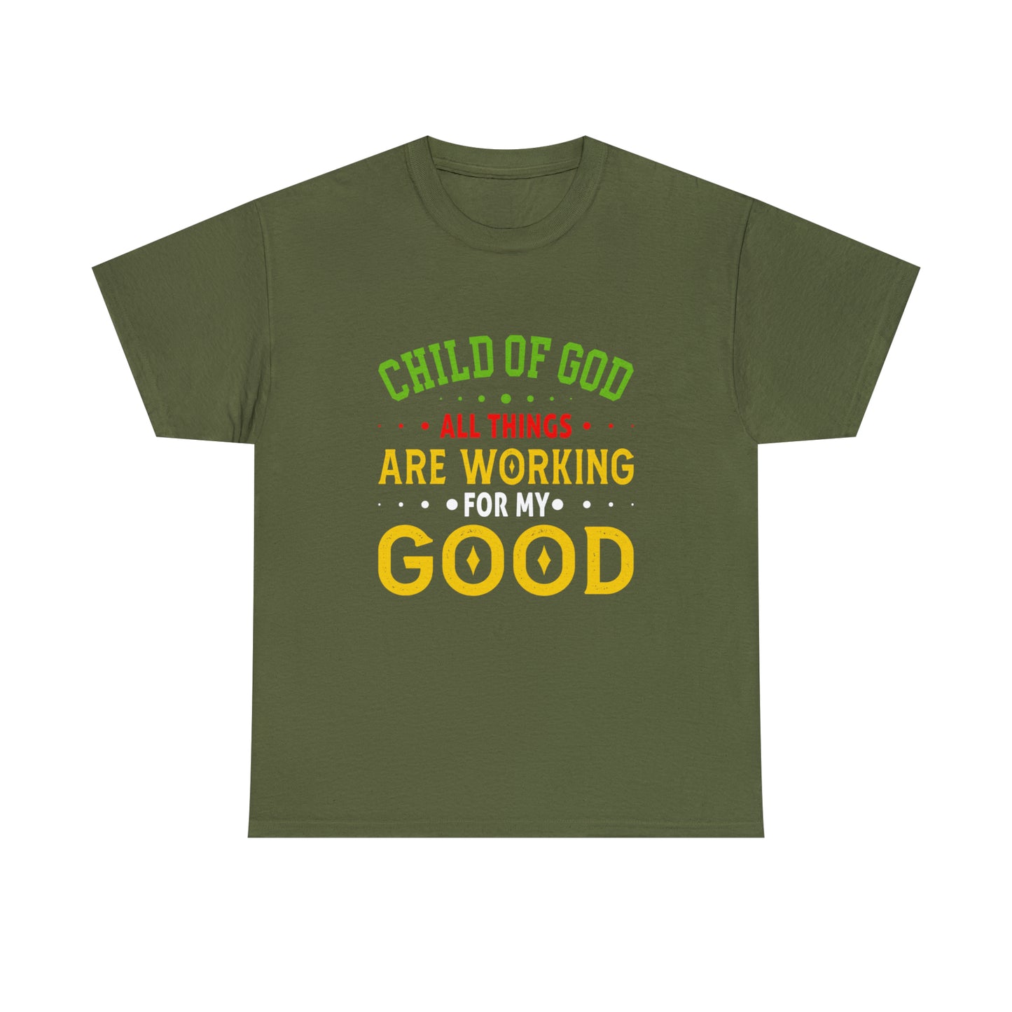 Child Of God All Things Are Working For My Good Unisex Heavy Cotton Tee Printify