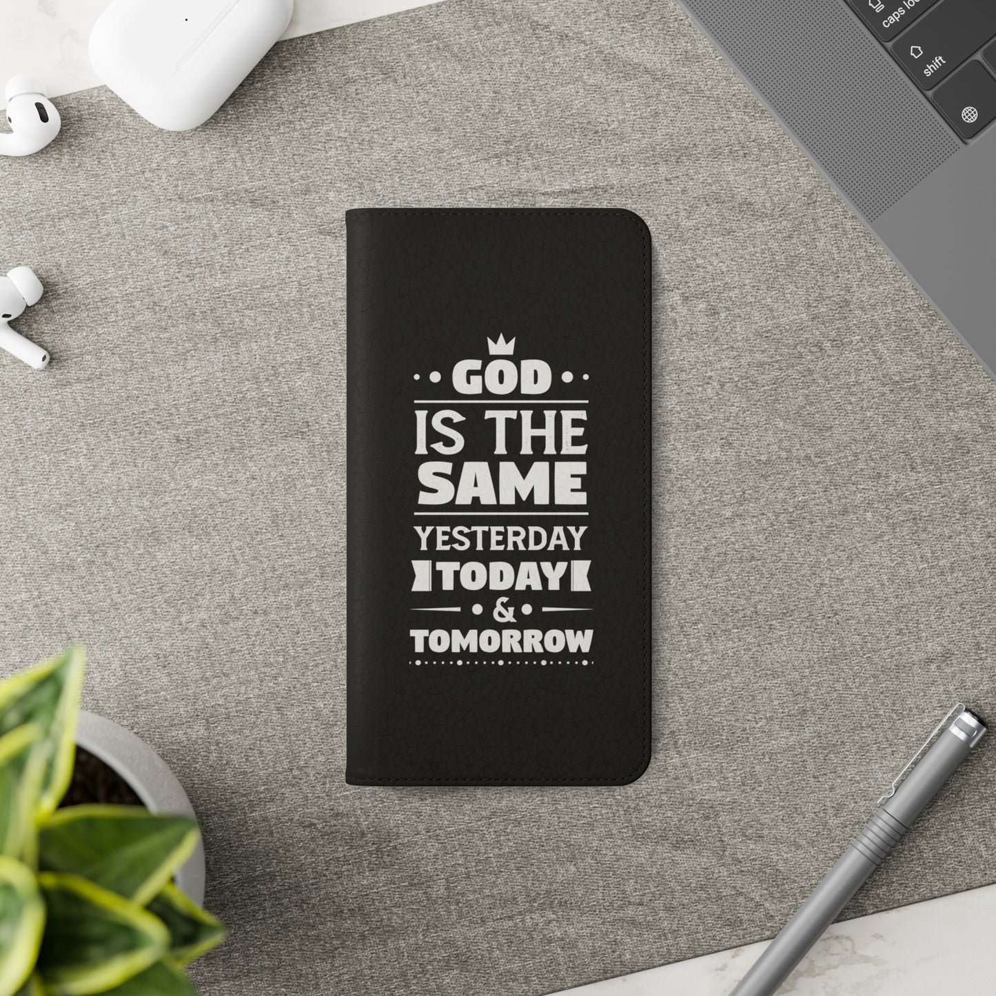 God Is The Same Yesterday Today Tomorrow Phone Flip Cases