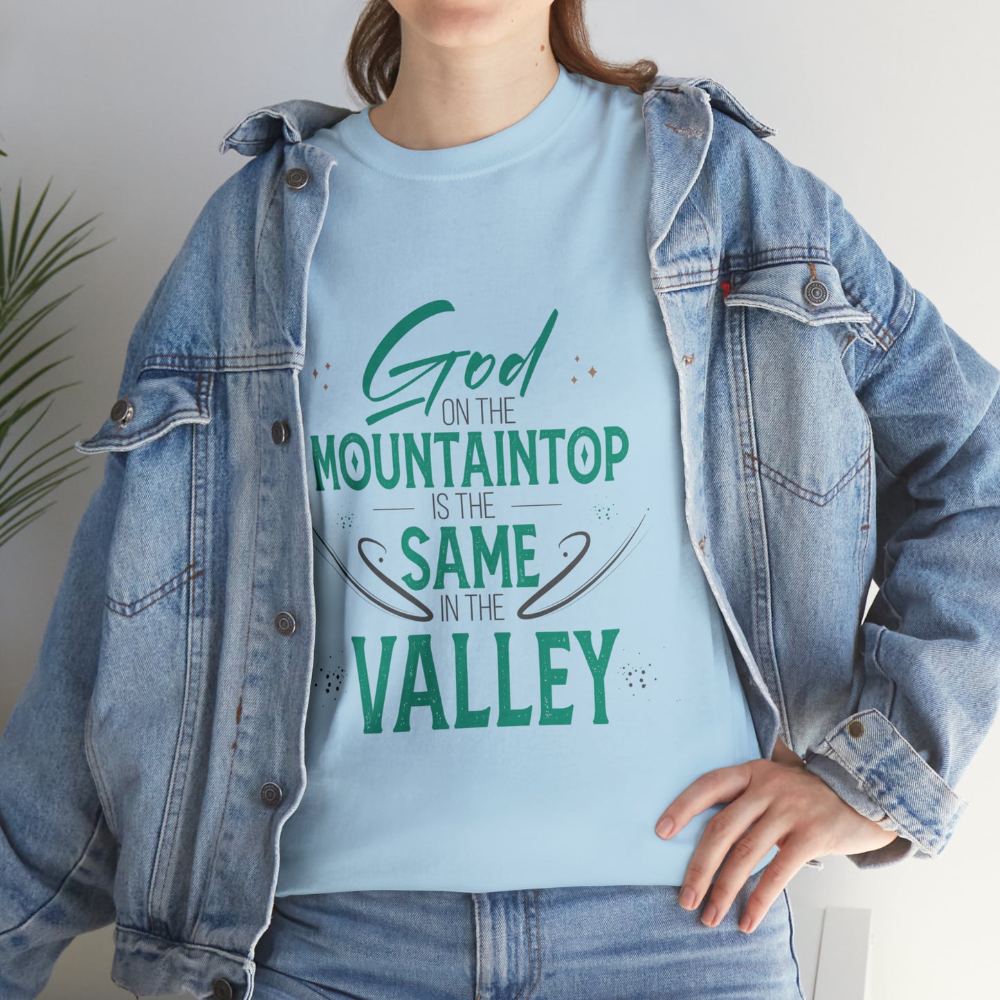 God On The Mountaintop Is The Same In The Valley Unisex Heavy Cotton Tee