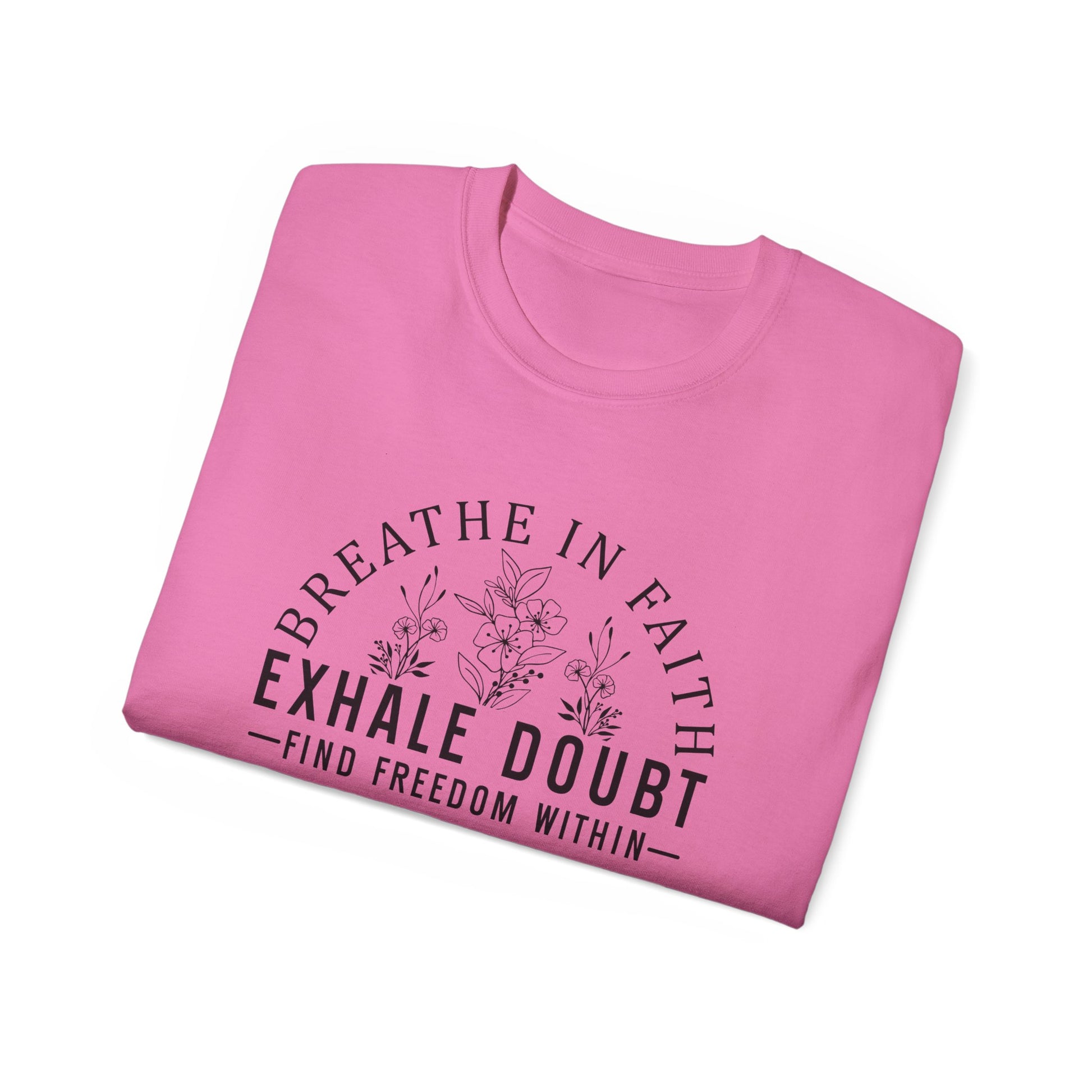 BREATHE IN FAITH EXHALE DOUBT FIND FREEDOM FROM WITHIN Unisex Christian Ultra Cotton Tee Printify