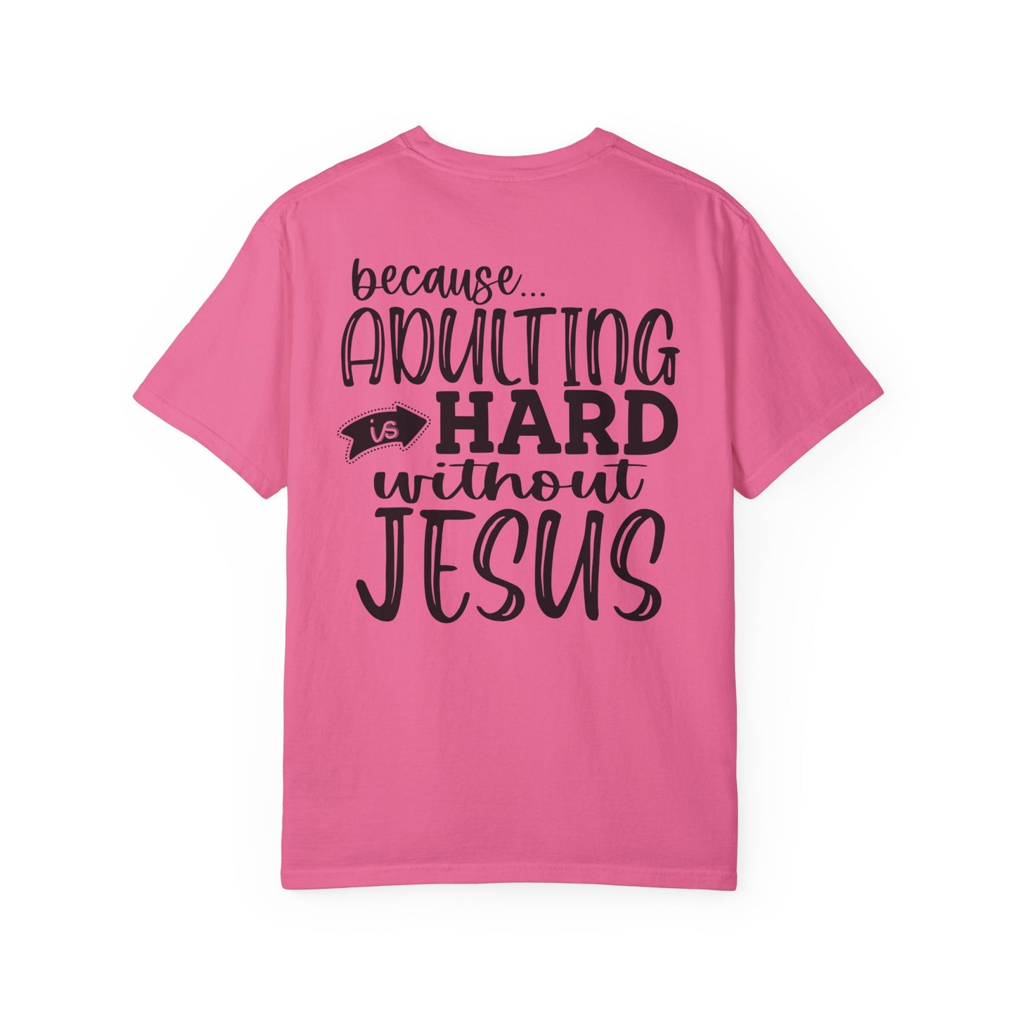 Pray On It Through It Over It Because Adulting Is Hard Without Jesus Unisex Christian T-shirt