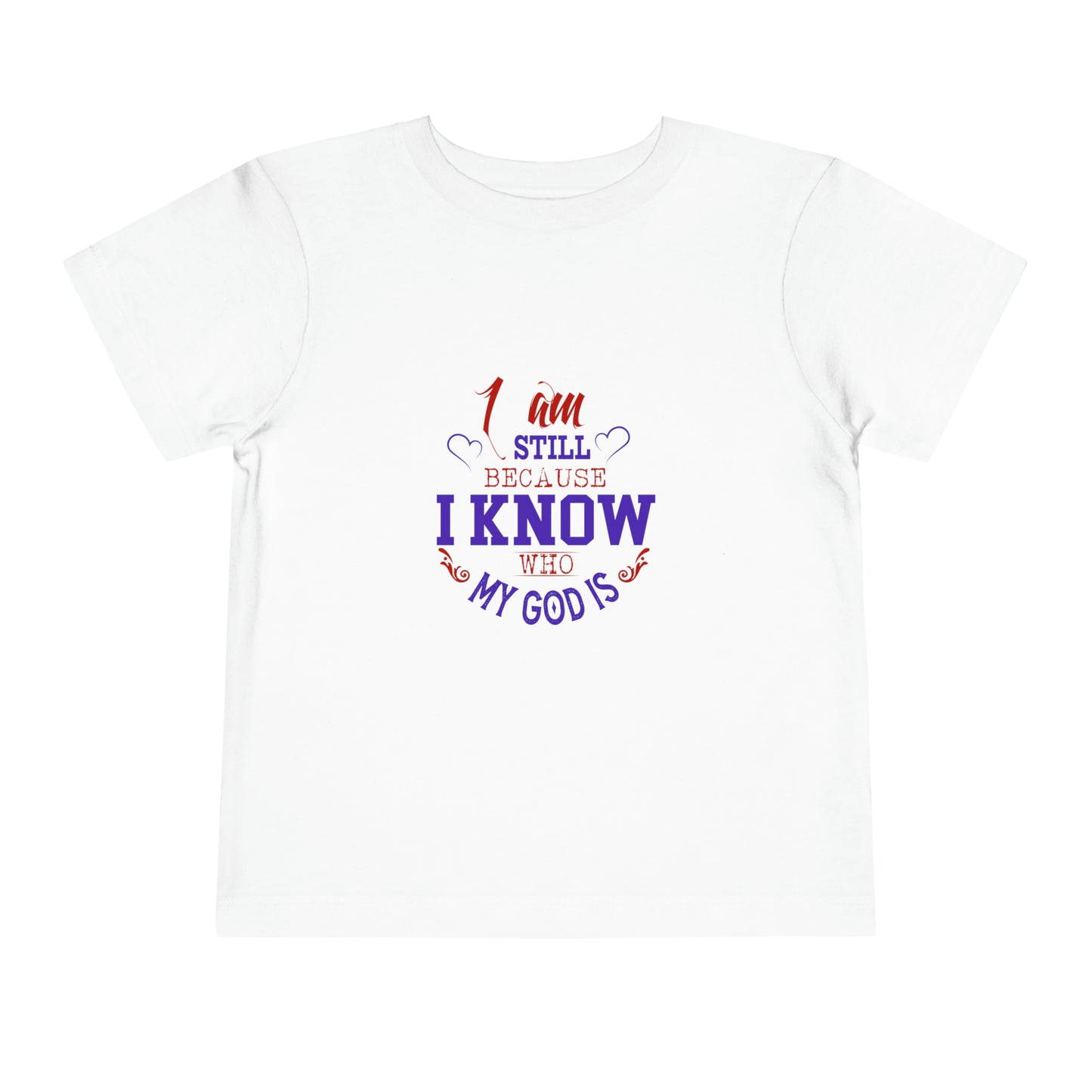 I Am Still Because I Know Who My God Is Christian Toddler T-Shirt Printify