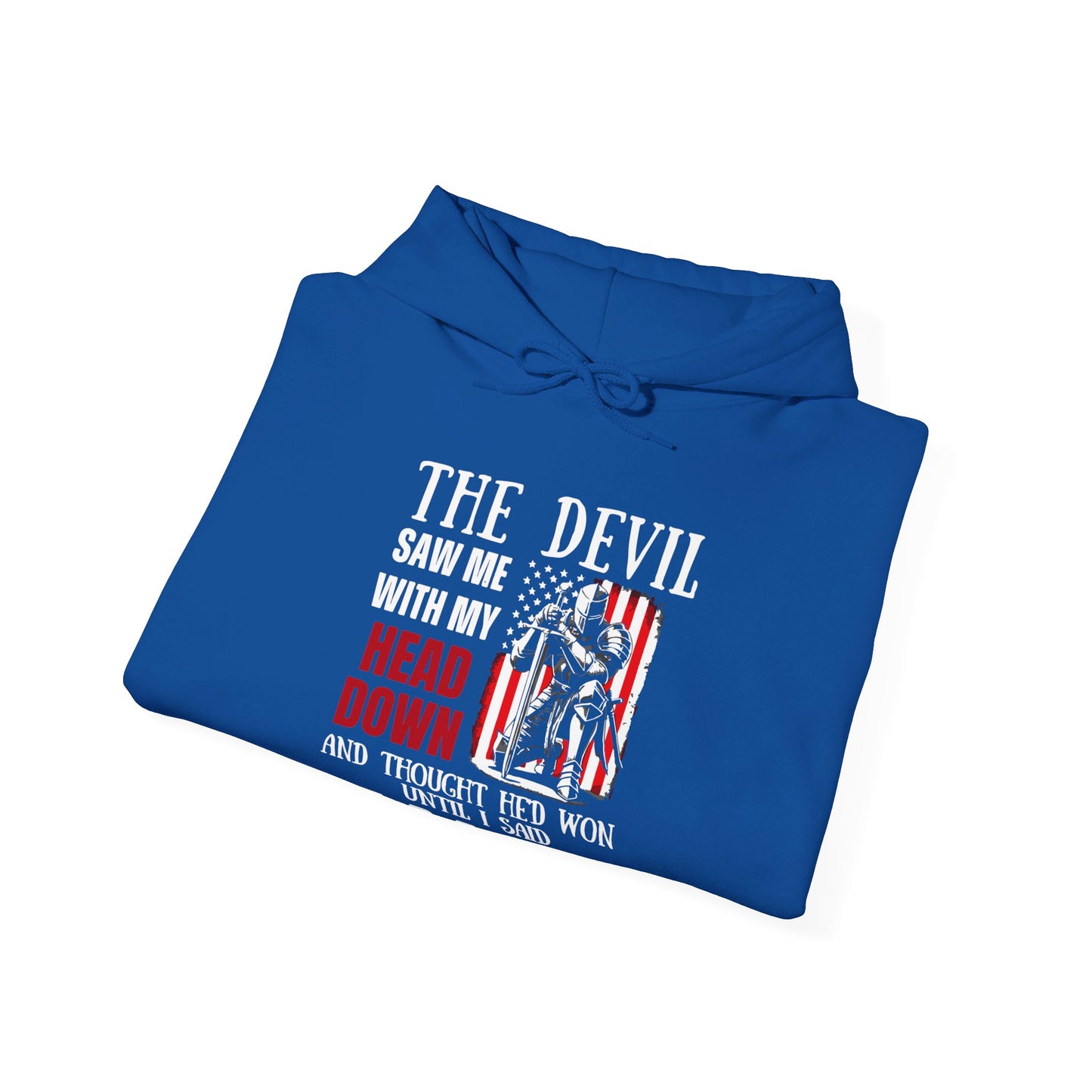 The Devil Saw Me With My Head Down And Thought He'd Won Until I Said Amen American Patriotic Flag Unisex Christian Pullover Hooded Sweatshirt