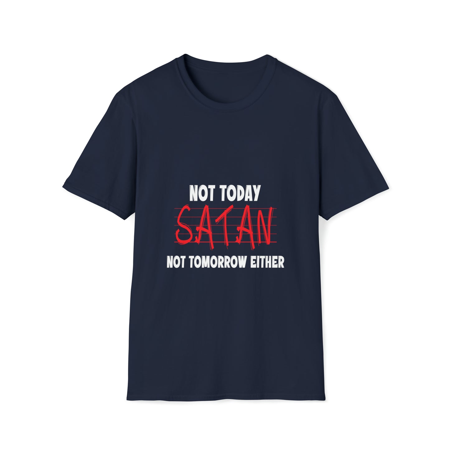 Not Today Satan Not Tomorrow Either  Unisex T-shirt Printify