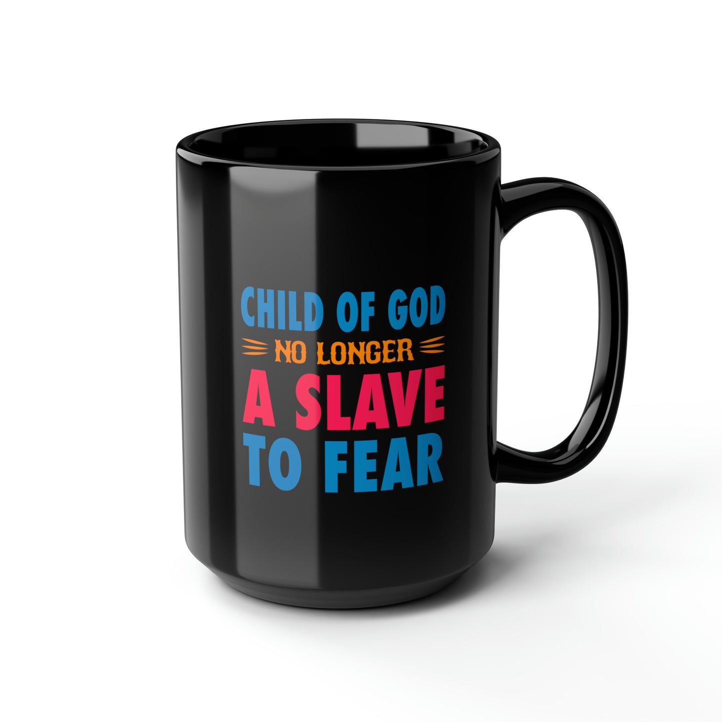 Child Of God No Longer A Slave To Fear Black Ceramic Mug, 15oz Printify