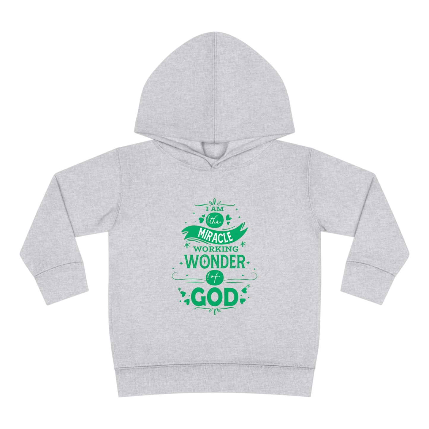 I Am The Miracle Working Wonder Of God Toddler Pullover Fleece Hoodie Printify