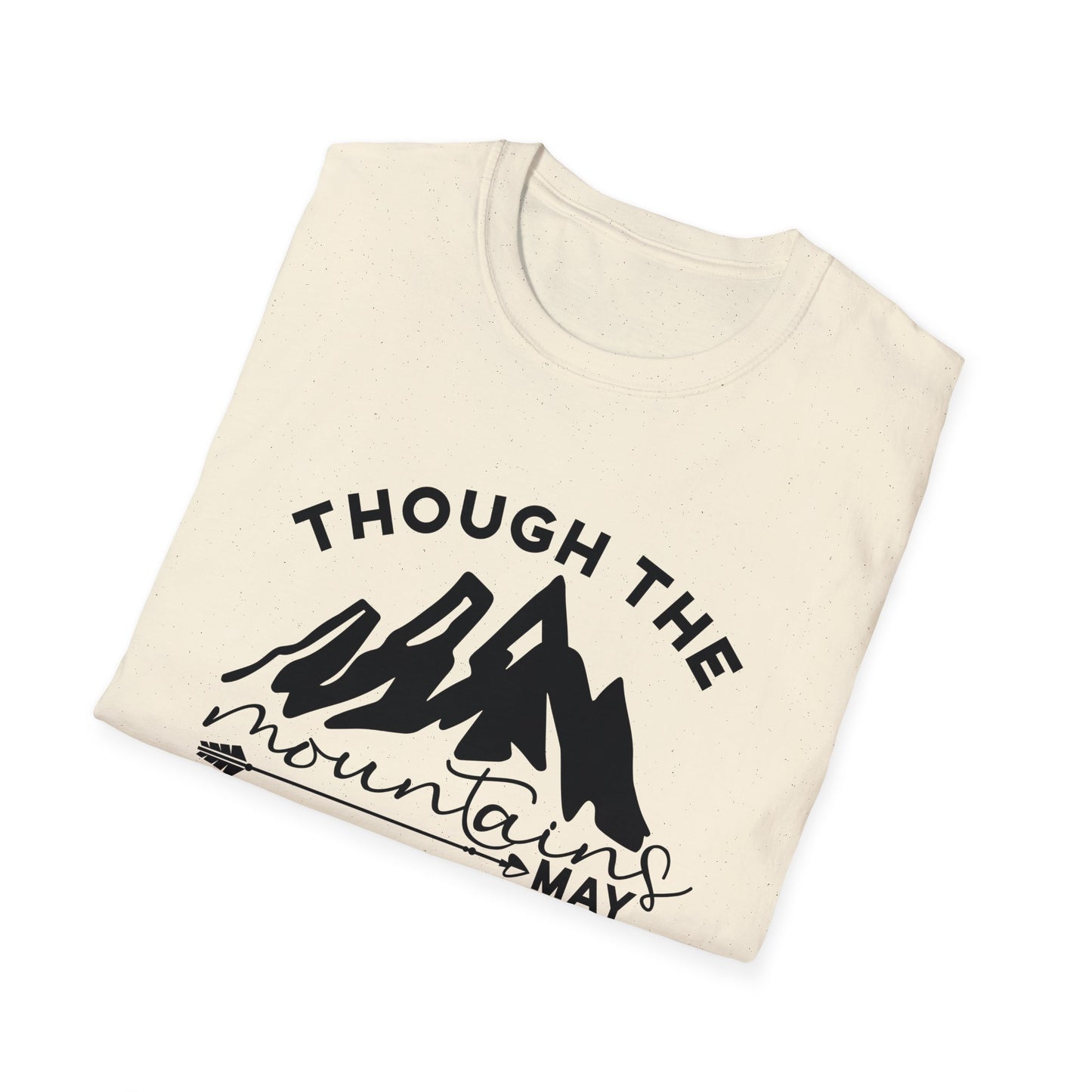 Though The Mountains May Crumble You Will Not Christian Unisex T-shirt