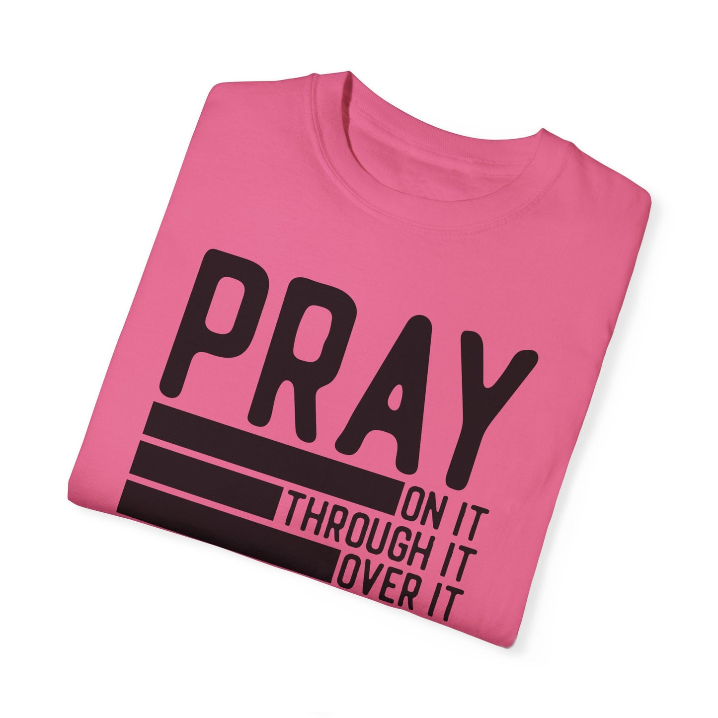 Pray On It Through It Over It Because Adulting Is Hard Without Jesus Unisex Christian T-shirt