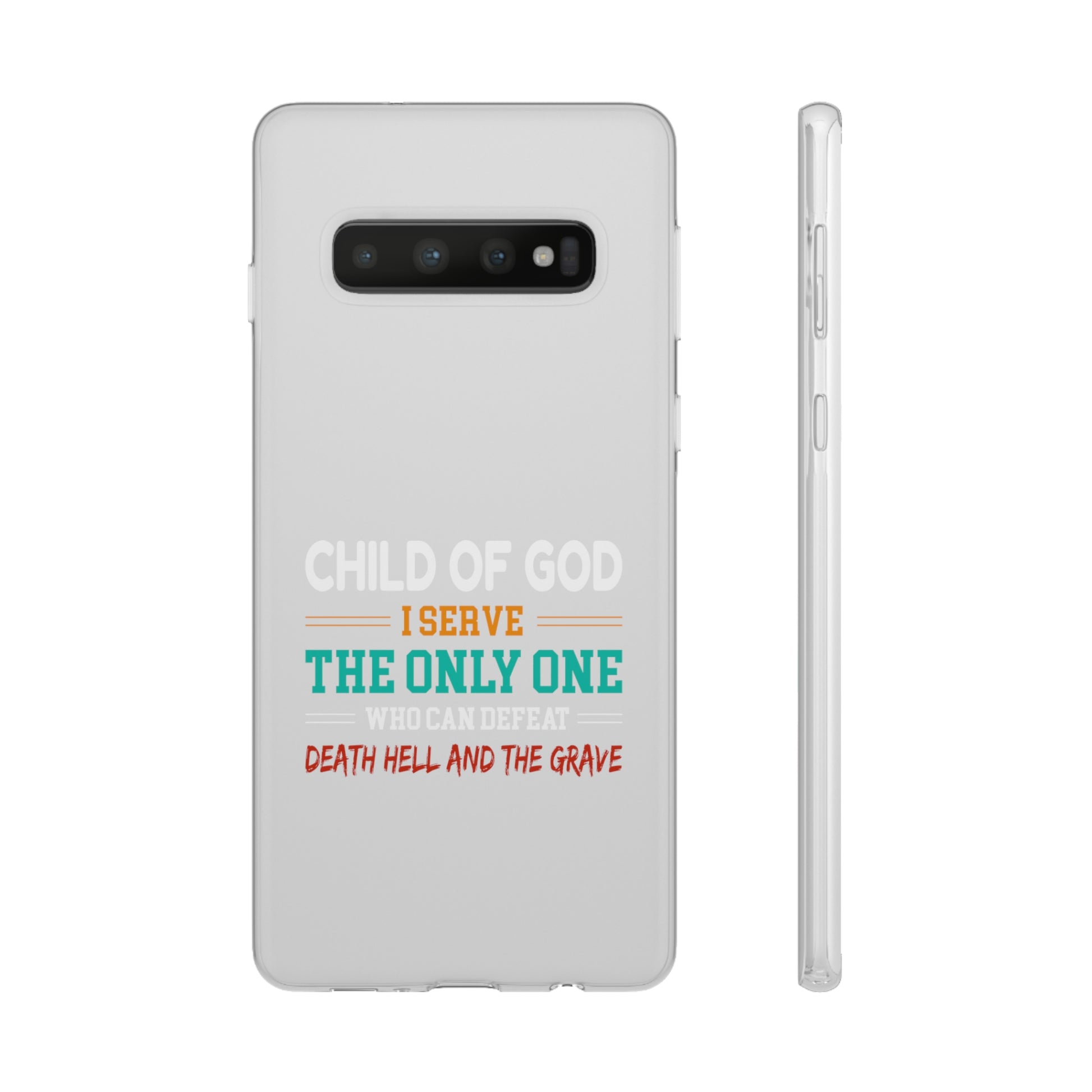 Child Of God I Serve The Only One Who Can Defeat Death Hell And The Grave Christian Flexi Phone Case Printify