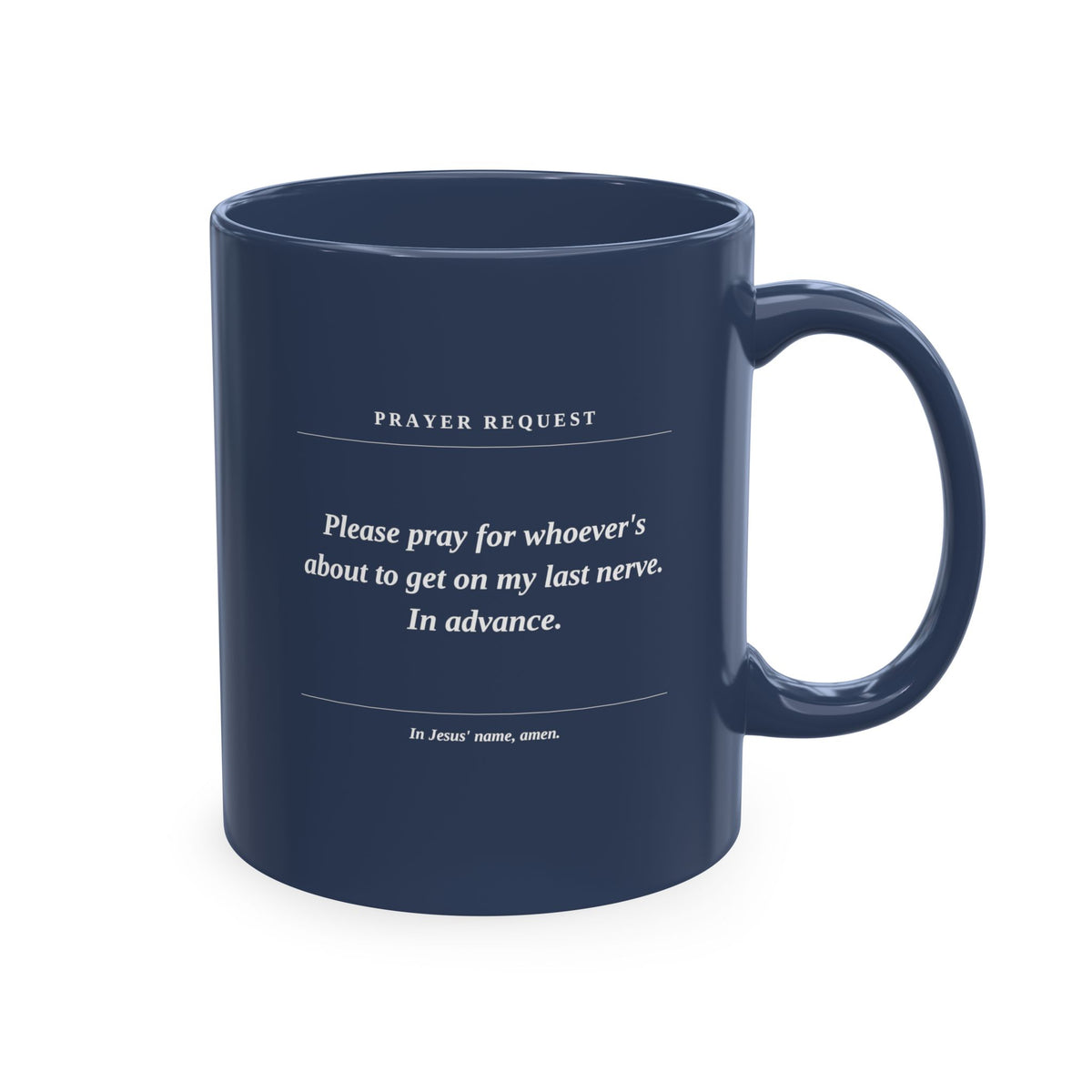 Prayer Request Ceramic Mug — Humorous 'Pray for Whoever Gets on My Last Nerve' Coffee Cup