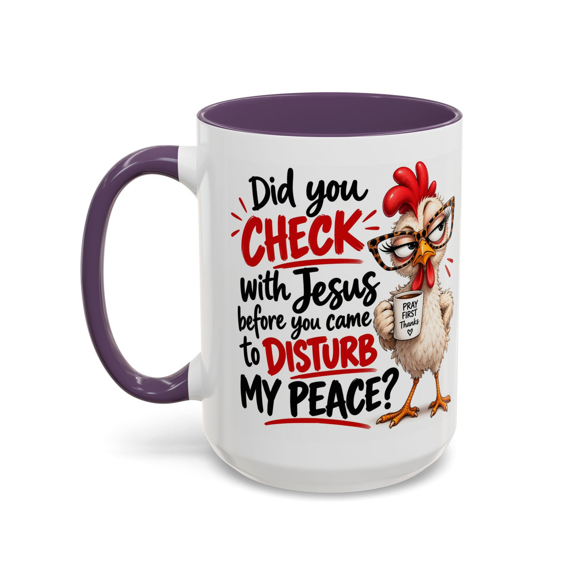 Christian Coffee Mug — “Did You Check with Jesus Before You Came to Disturb My Peace?” Accent Mug