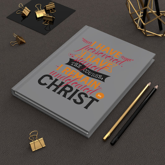 I Have Persevered I Have Stayed The Course I Remain Undefeated In Christ Hardcover Journal Matte