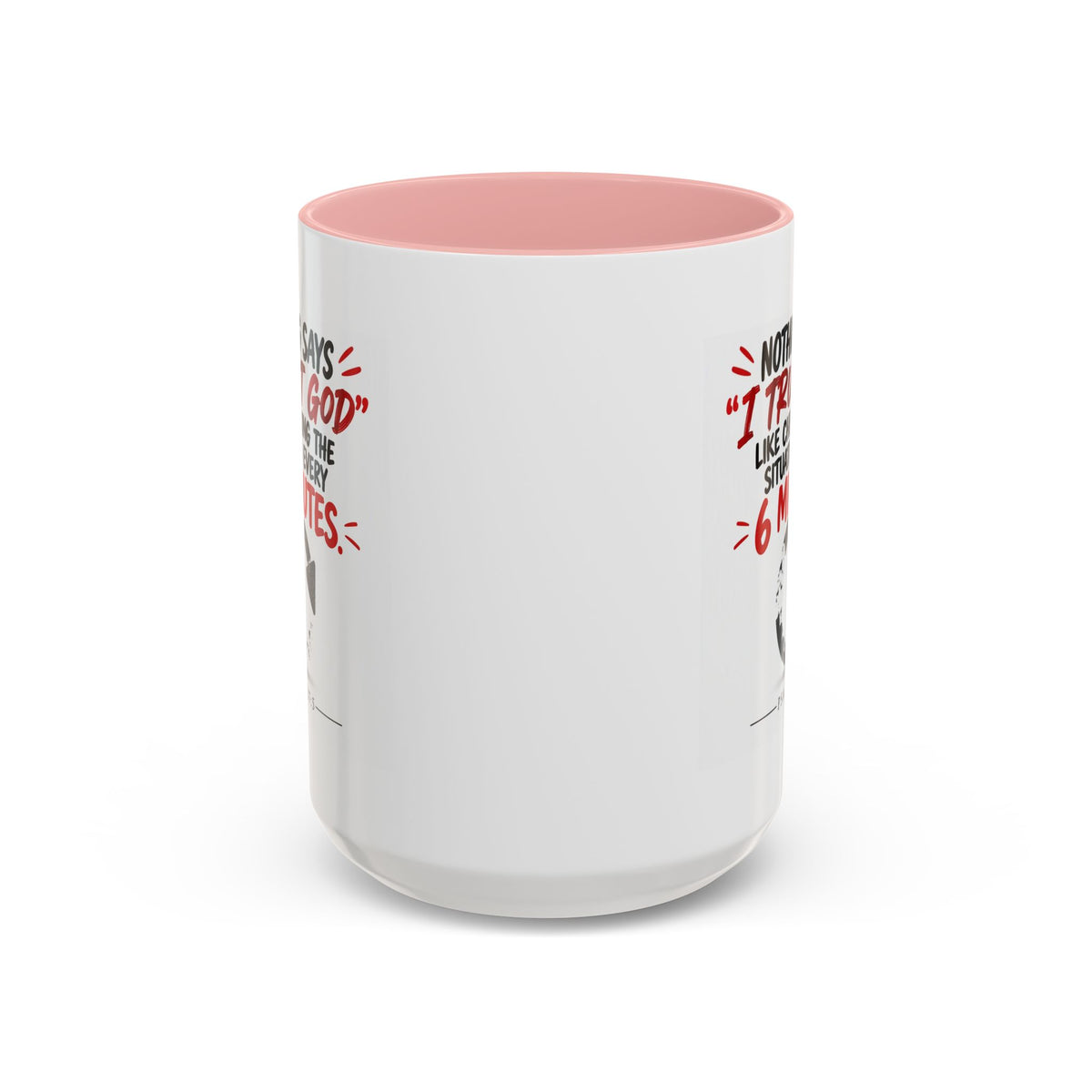 Nothing Says I Trust God Like Checking the Situation Every 6 Minutes Mug