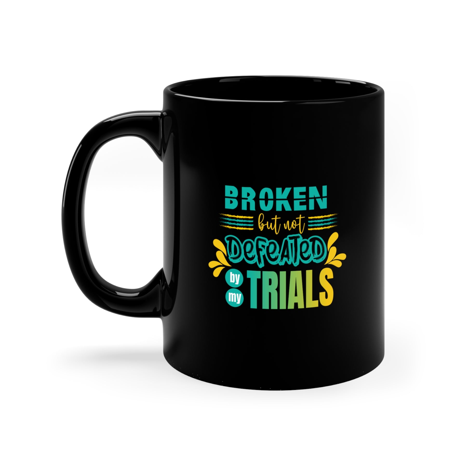 Broken But Not Defeated By My Trials Christian Black Ceramic Mug 11oz (double sided print) Printify