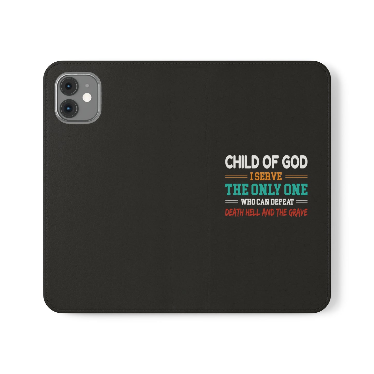 Child Of God I Serve The Only One Who Can Defeat Death Hell And The Grave Christian Phone Flip Cases Printify