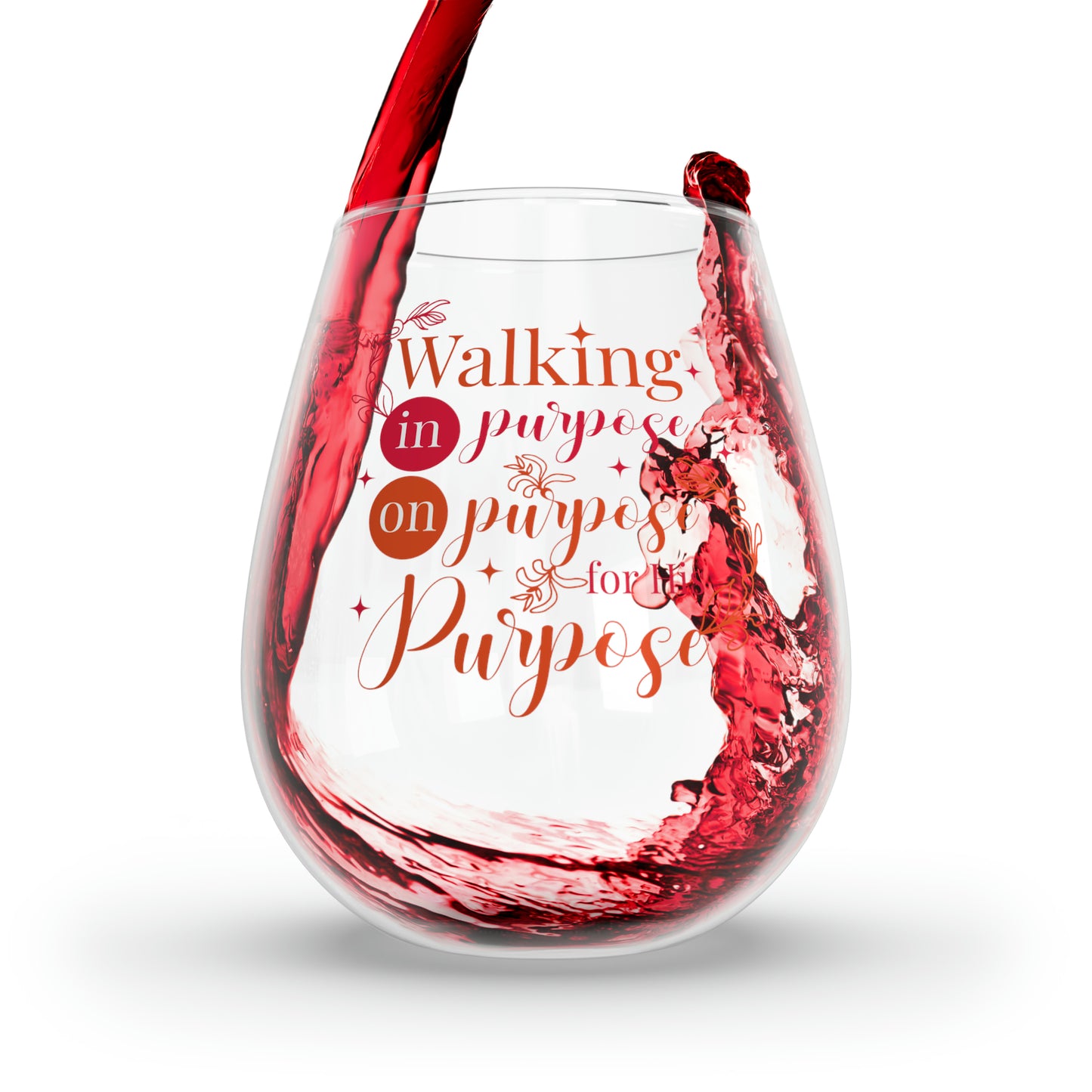Walking In Purpose On Purpose For His Purpose Stemless Wine Glass, 11.75oz