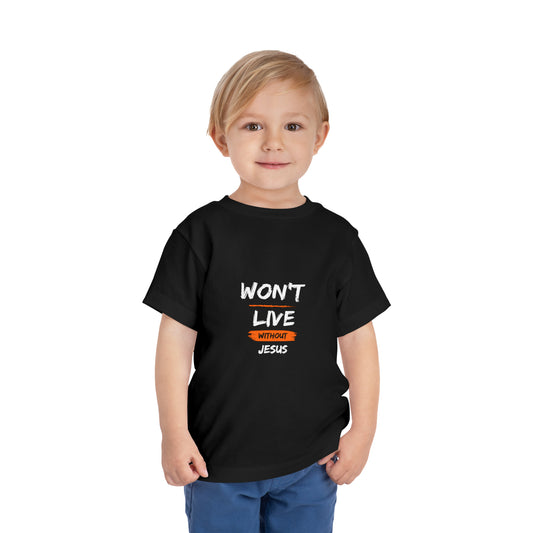 Won't Live Without Jesus Christian Toddler T-Shirt Printify
