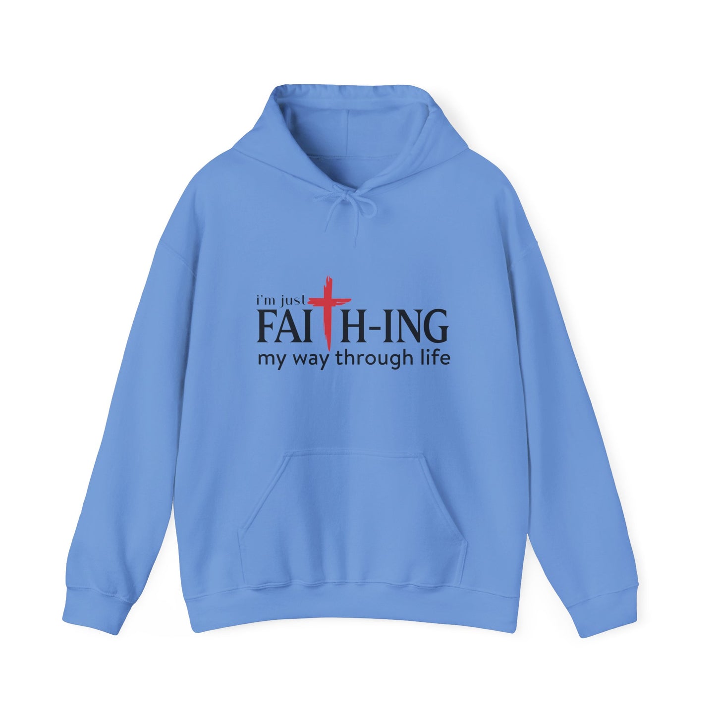 Unisex Christian Hooded Sweatshirt - I'm Just Faith-ing My Way Through Life