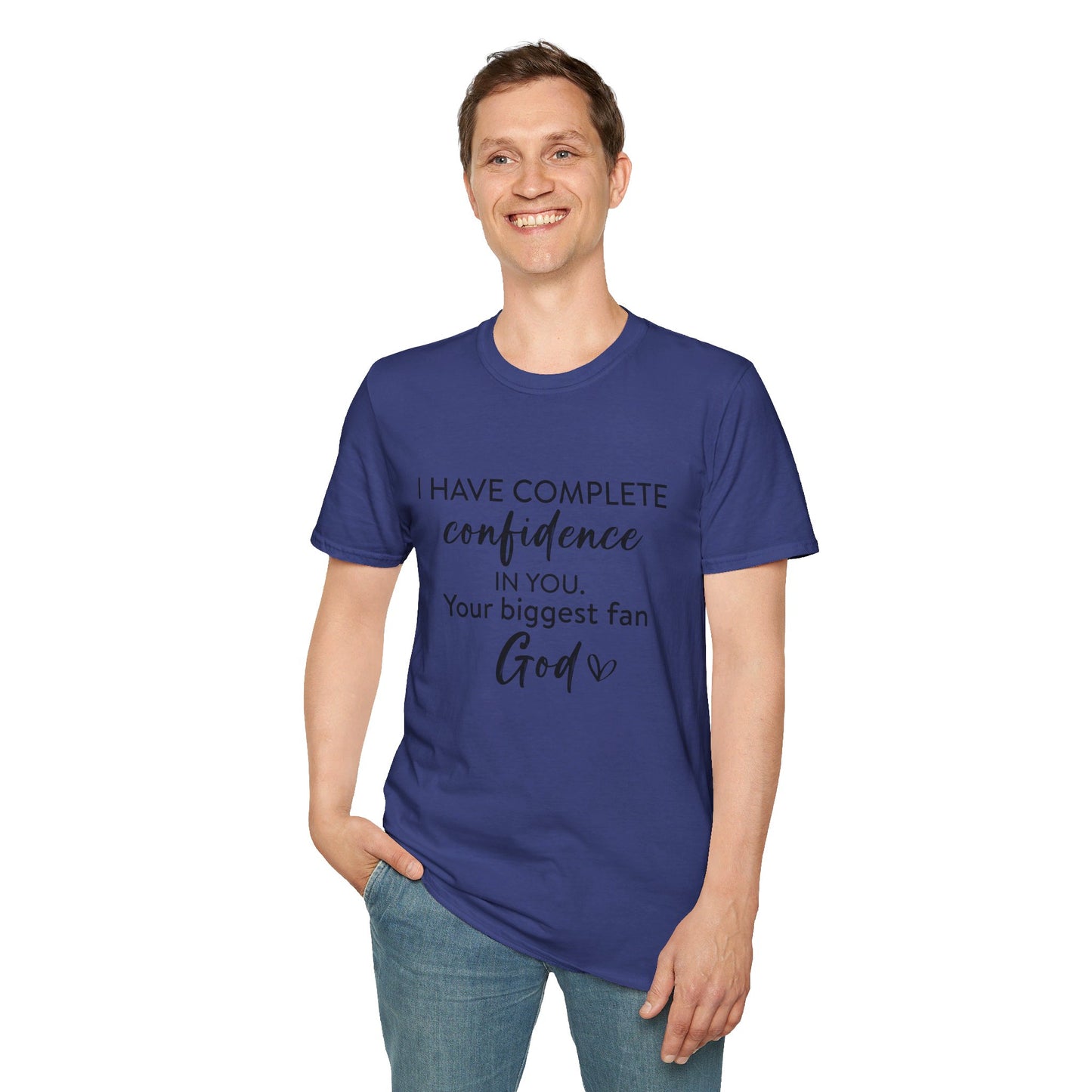 I Have Complete Confidence In You Your Biggest Fan God Unisex Christian T-shirt