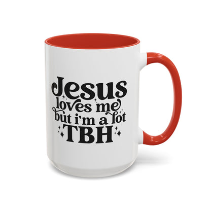 Christian Accent Coffee Mug — "Jesus Loves Me but I'm a Lot TBH" Religious Christian Gift