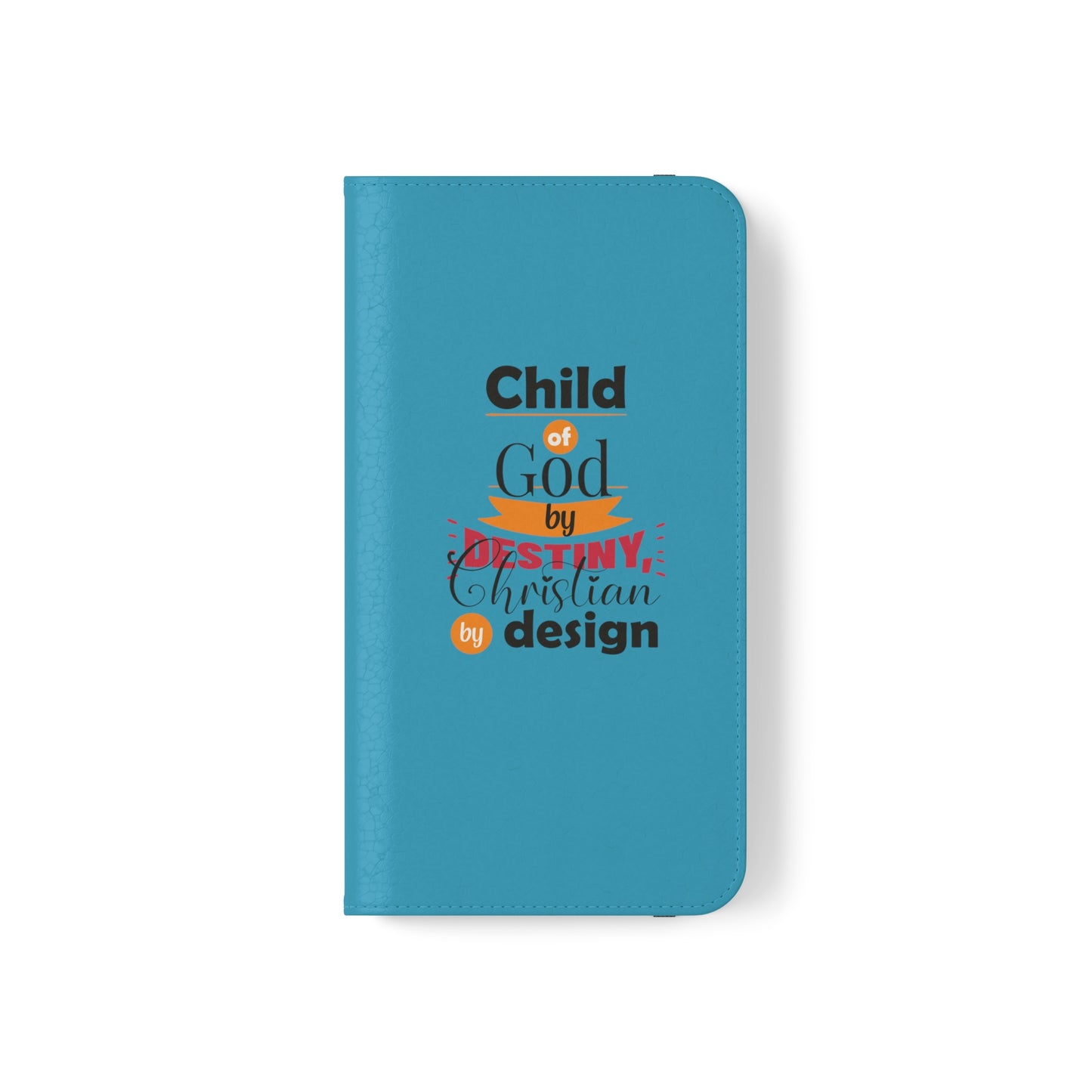 Child Of God By Destiny, Christian By Design Phone Flip Cases