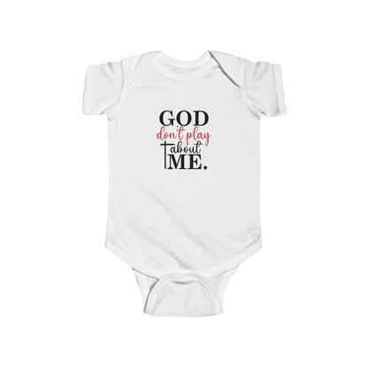 Funny Infant Christian Bodysuit - "He Don't Play About Me" - Cute Baby Clothes