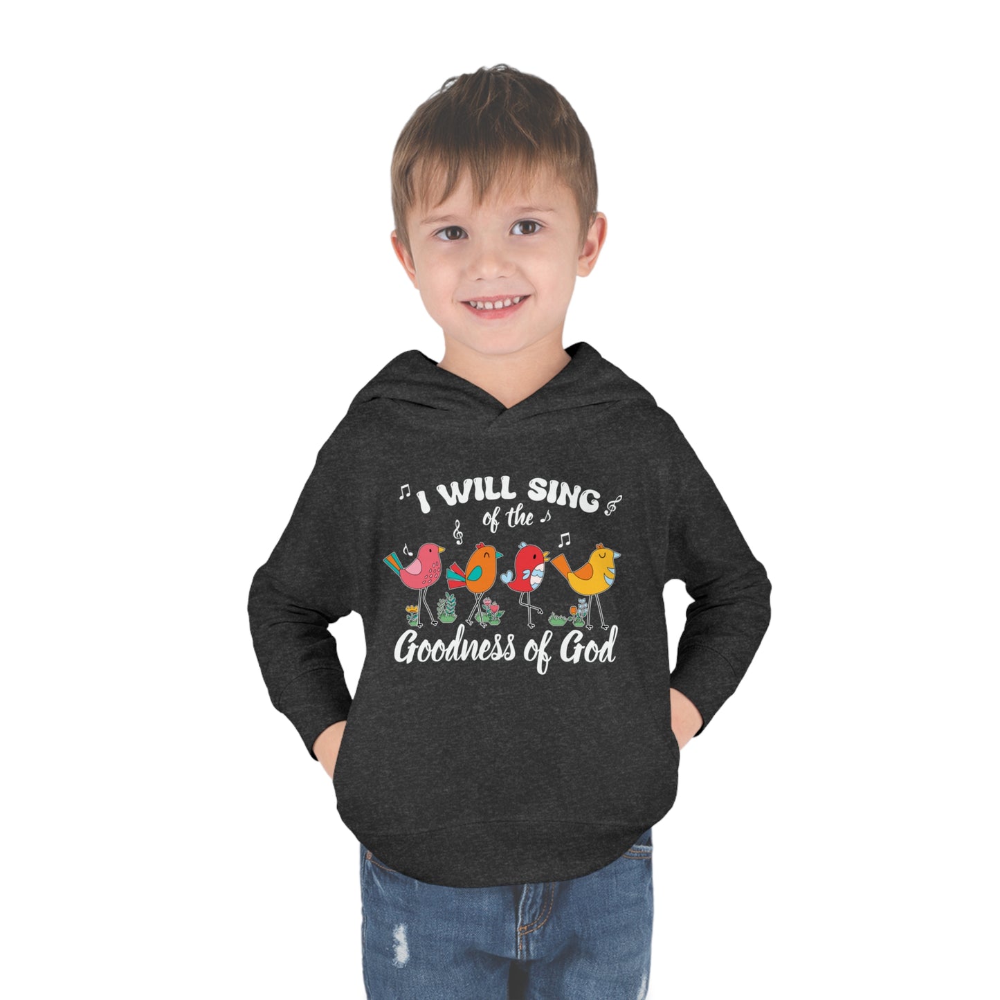 I Will Sing Of The Goodness Of God Christian Toddler Pullover Fleece Hooded Sweatshirt