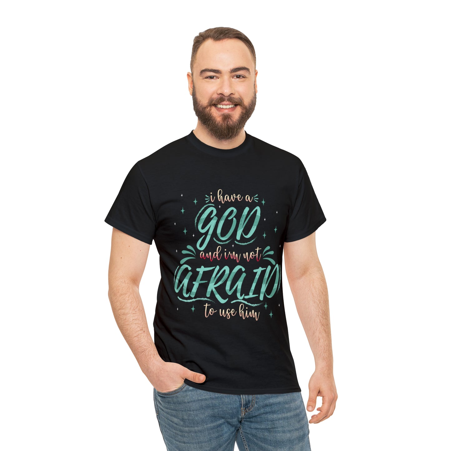 I Have A God & I'm Not Afraid To Use HIm Unisex Heavy Cotton Tee