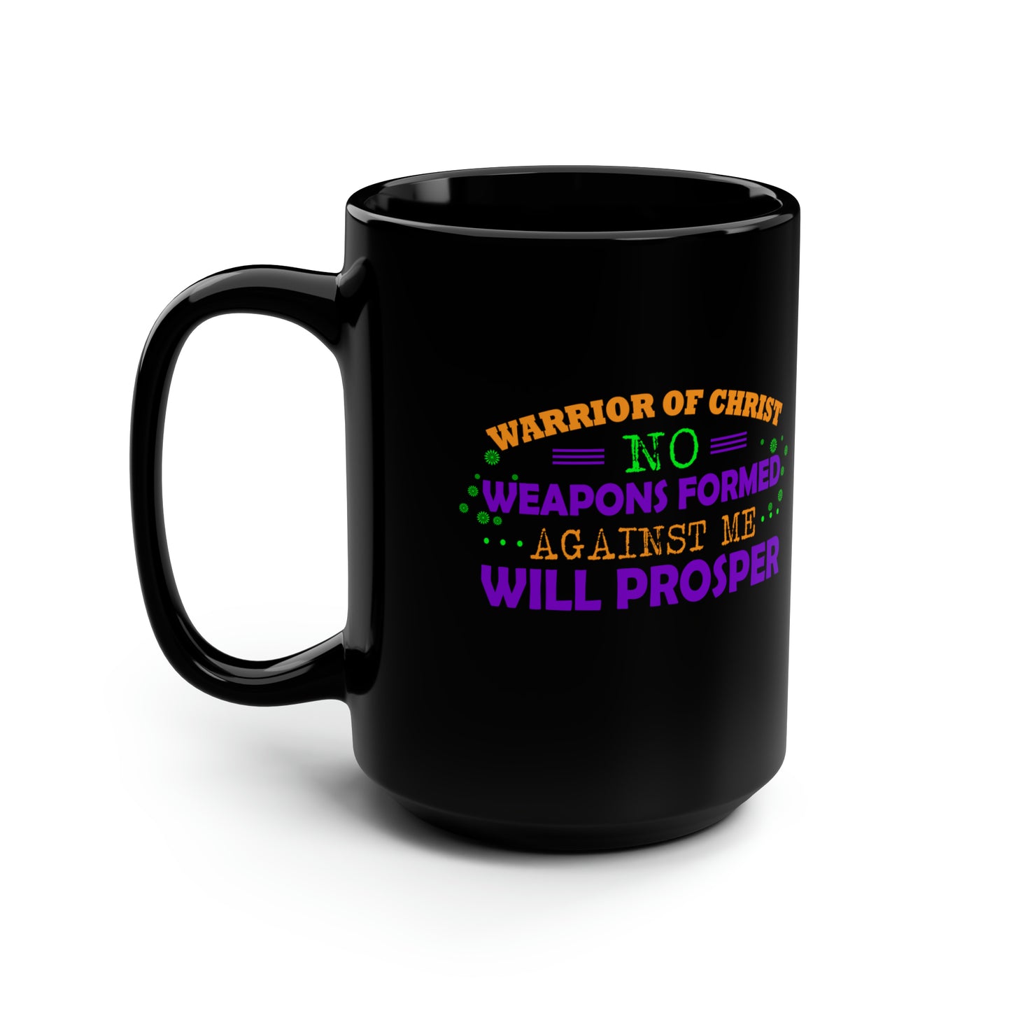 Warrior Of Christ No Weapons Formed Against Me Will Prosper Black Ceramic Mug, 15oz (double sided printing) Printify