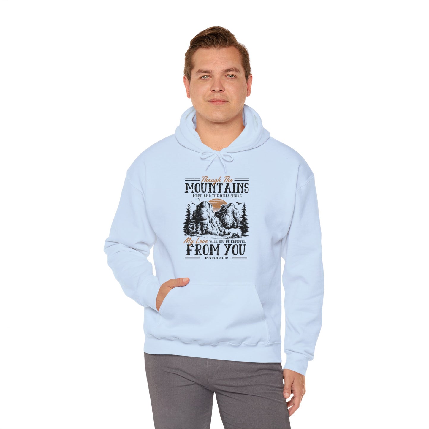 Though The Mountains Move And The Hills Shake My Love Will Not Be Removed From You Unisex Christian Hooded Pullover Sweatshirt