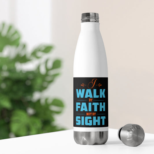 I Walk By Faith Not By Sight Insulated Bottle 20 oz