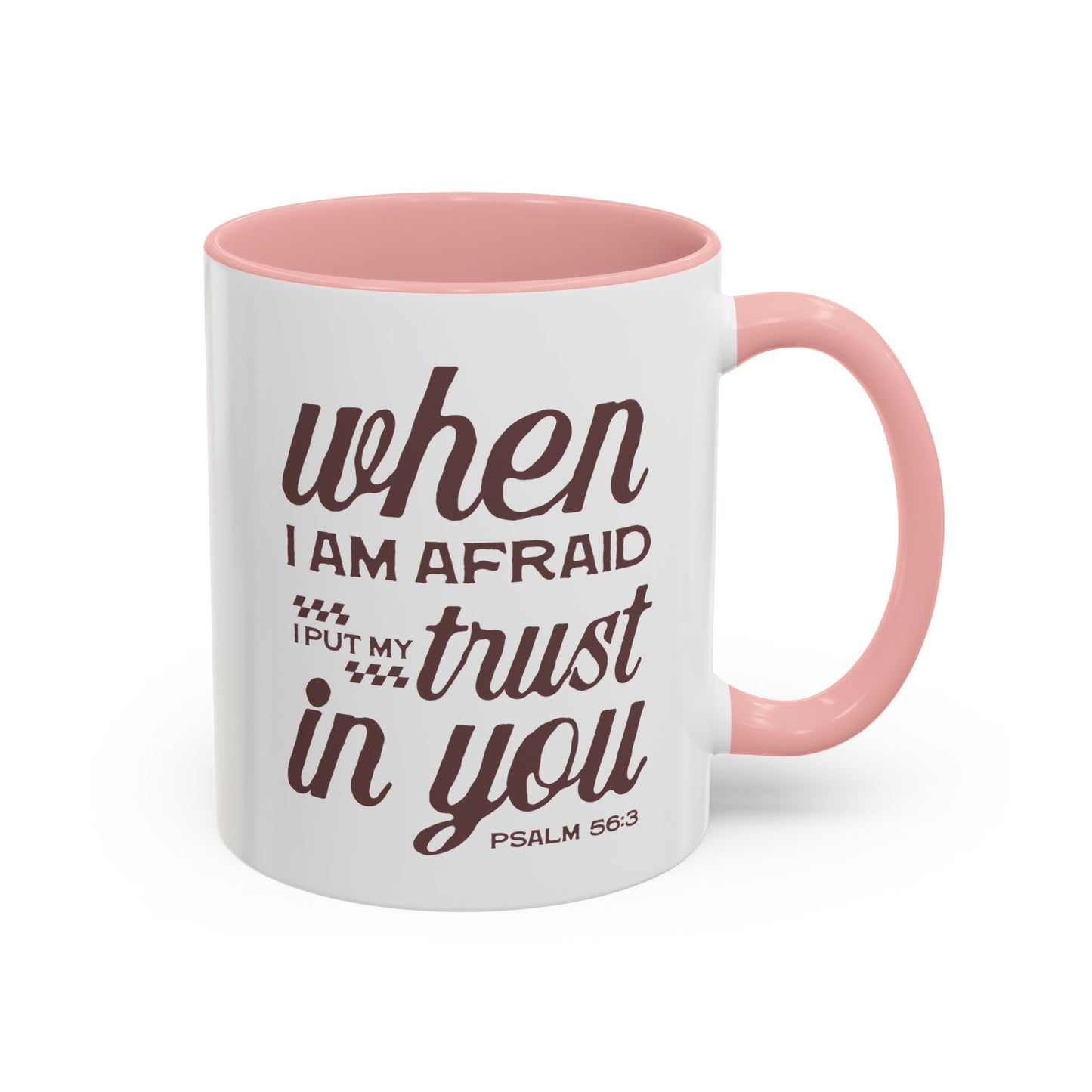 Inspirational Coffee Accent Mug - I Trust in You Psalm 56:3 - 11oz & 15oz