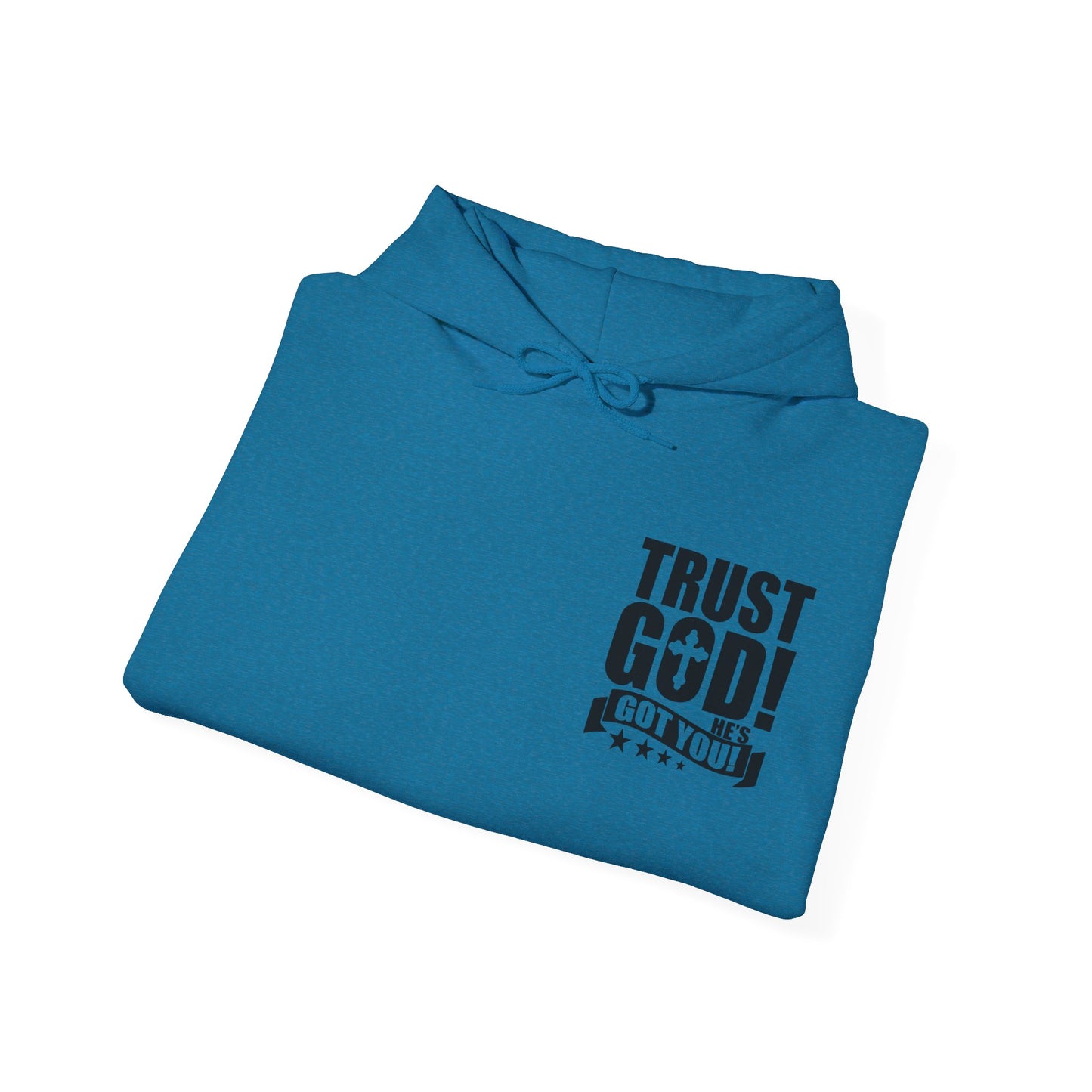 Trust God He's Got You Unisex Christian Hooded Pullover Sweatshirt