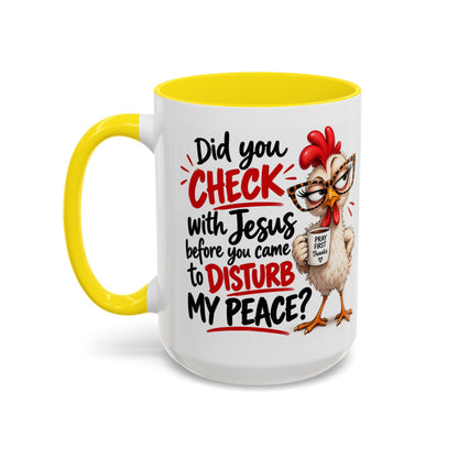 Christian Coffee Mug — “Did You Check with Jesus Before You Came to Disturb My Peace?” Accent Mug