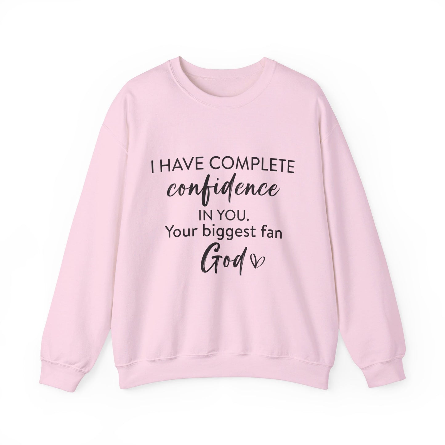 I Have Complete Confidence In You Your Biggest Fan God Unisex Heavy Blend™ Crewneck Christian Sweatshirt