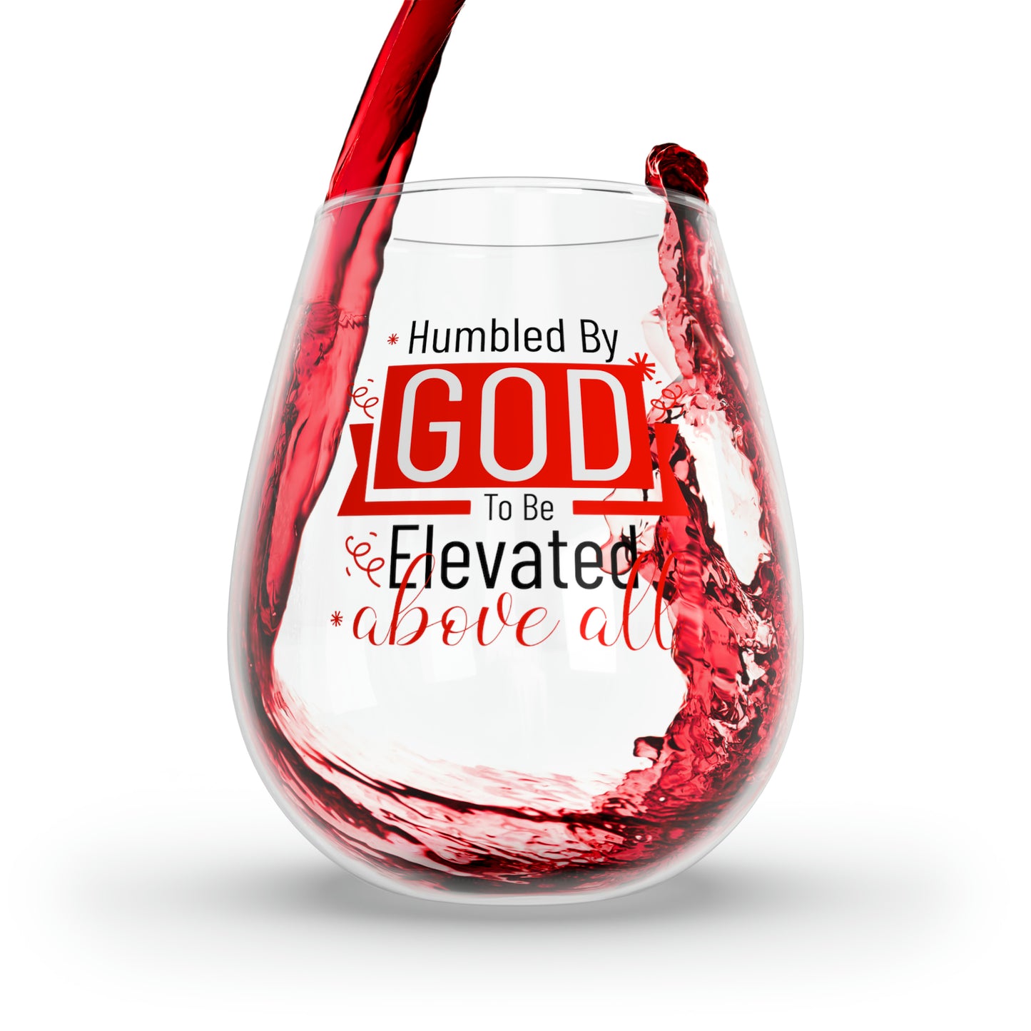 Humbled By God To Be Elevated Above All Stemless Wine Glass, 11.75oz