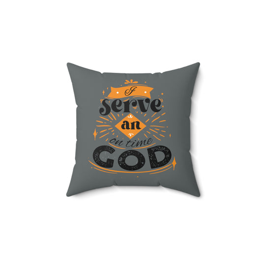 I Serve An On Time God Pillow