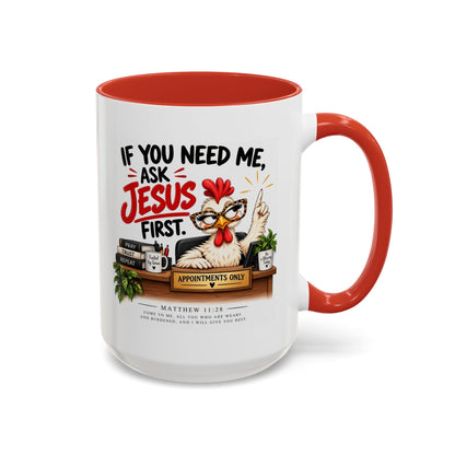 Christian Coffee Mug - "If You Need Me Ask Jesus First" Accent Mug (11/15oz)